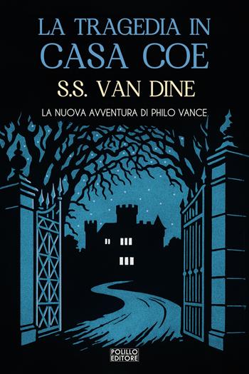 La tragedia in casa Coe - S. S. Van Dine - Libro Polillo 2025, I maestri del giallo | Libraccio.it