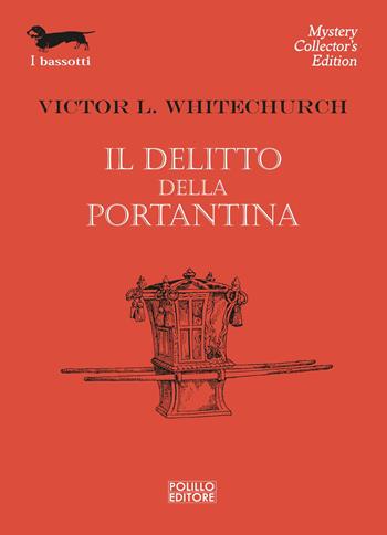 Il delitto della portantina - Victor L. Whitechurch - Libro Polillo 2026, I bassotti | Libraccio.it