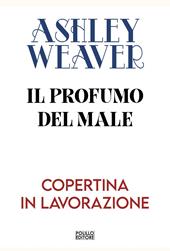 Il profumo del male. Nuova ediz.
