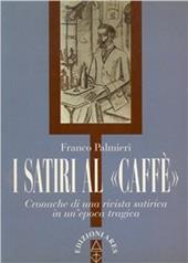 I satiri al «Caffè». Cronache di una rivista satirica un un'epoca tragica