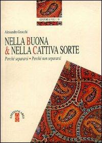 Nella buona e nella cattiva sorte. Perché separarsi, perché non separarsi - Alessandro Gnocchi - Libro Ares 1996, Genitori e figli | Libraccio.it