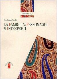 La famiglia: personaggi e interpreti - Giambattista Torellò - Libro Ares 1997, Genitori e figli | Libraccio.it
