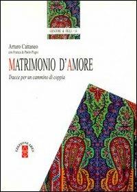 Matrimonio d'amore. Tracce per un cammino di coppia - Arturo Cattaneo - Libro Ares 1997, Genitori e figli | Libraccio.it