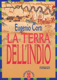 La terra dell'Indio - Eugenio Corti - Libro Ares 1998, Opere di Eugenio Corti | Libraccio.it