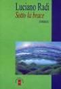 Sotto la brace - Luciano Radi - Libro Ares 1999, Narratori | Libraccio.it