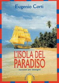 L'isola del paradiso. Racconto per immagini - Eugenio Corti - Libro Ares 2000, Opere di Eugenio Corti | Libraccio.it