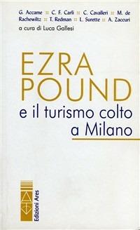 Ezra Pound e il turismo colto a Milano  - Libro Ares 2002, Poundiana | Libraccio.it