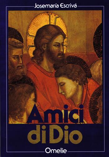 Amici di Dio. Omelie - San Josemaría Escrivá de Balaguer - Libro Ares 2002, Opere del beato Josemaría Escrivá | Libraccio.it