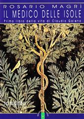 Il medico delle isole. Primo libro della vita di Claudio Galeno