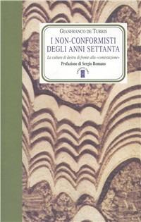 I non conformisti degli anni '70 - Gianfranco De Turris - Libro Ares 2003, Faretra | Libraccio.it