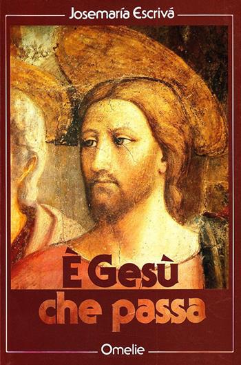 È Gesù che passa. Omelie - San Josemaría Escrivá de Balaguer - Libro Ares 2003, Opere del beato Josemaría Escrivá | Libraccio.it