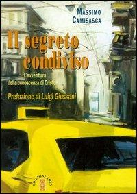 Il segreto condiviso. L'avventura della conoscenza di Cristo - Massimo Camisasca - Libro Ares 2004, Emmaus | Libraccio.it