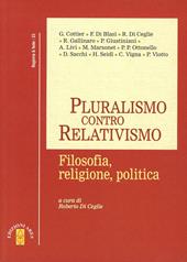 Pluralismo contro relativismo. Filosofia, religione, politica