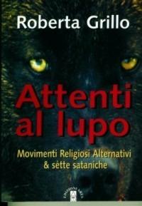 Attenti al lupo. Movimenti religiosi alternativi - Roberta Grillo - Libro Ares 2006, Smeraldi | Libraccio.it