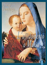 L'affidamento a Maria - Livio Fanzaga - Libro Ares 2005, Emmaus | Libraccio.it