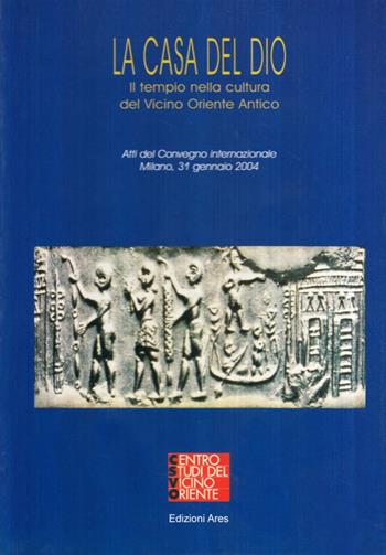 La casa del dio. Il tempio nella cultura del Vicino Oriente antico  - Libro Ares 2005, Origini | Libraccio.it