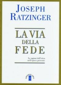 La via della fede - Benedetto XVI (Joseph Ratzinger) - Libro Ares 2005, Ragione | Libraccio.it