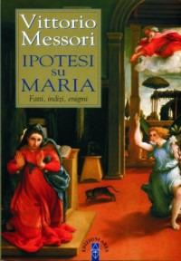 Ipotesi su Maria. Fatti, indizzi, enigmi - Vittorio Messori - Libro Ares 2005, Emmaus | Libraccio.it
