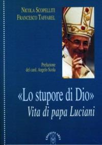 Lo stupore di Dio. Vita di papa Luciani - Nicola Scopelliti, Francesco Taffarel - Libro Ares 2006, Profili | Libraccio.it