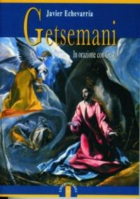 Getsemani. In orazione con Gesù - Javier Echevarria - Libro Ares 2007, Emmaus | Libraccio.it