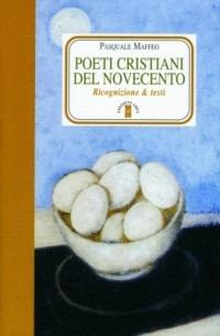 Poeti Cristiani del Novecento. Ricognizione - Pasquale Maffeo - Libro Ares 2006, Faretra | Libraccio.it