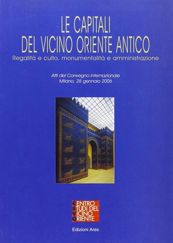Le capitali del Vicino Oriente  - Libro Ares 2007, Origini | Libraccio.it