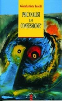 Psicanalisi e/o confessione? - Giambattista Torellò - Libro Ares 2007, Anima & psiche | Libraccio.it