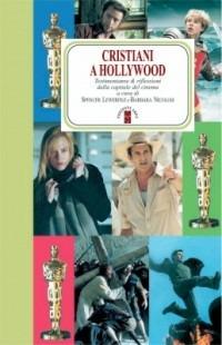 Cristiani a Hollywood. Testimonianze e riflessioni dalla capitale del cinema  - Libro Ares 2007, Faretra | Libraccio.it