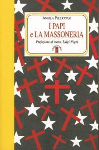 I papi e la massoneria - Angela Pellicciari - Libro Ares 2007, Faretra | Libraccio.it