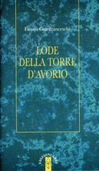 Lode della torre d'avorio - Fausto Gianfranceschi - Libro Ares 2007, Ossidiana | Libraccio.it