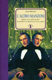 L'altro Manzoni. Indagini su un delitto perfetto che attendeva di essere scoperto