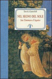 Nel segno del Sole. San Tommaso d'Aquino - Tito S. Centi - Libro Ares 2008, Faretra | Libraccio.it