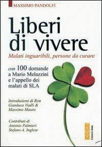 Liberi di vivere. Malati inguaribili, persone da curare - Massimo Pandolfi - Libro Ares 2008, Sagitta | Libraccio.it