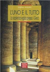 L'uno e il tutto. La sapienza egizia presso i Greci - Matteo Andolfo - Libro Ares 2008, Origini | Libraccio.it