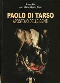 Paolo di Tarso. Apostolo delle genti. Con CD Audio - Piero Re, Maria Gloria Riva - Libro Ares 2009, Emmaus | Libraccio.it