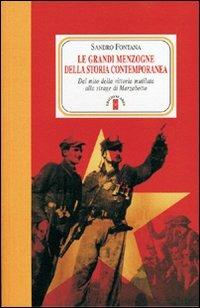 Le grandi menzogne della storia contemporanea. Dal mito della vittoria mutilata alla strage di Marzabotto - Sandro Fontana - Libro Ares 2009, Faretra | Libraccio.it