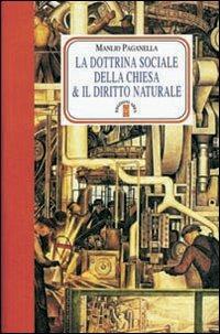 La dottrina sociale della chiesa e il diritto naturale - Manlio Paganella - Libro Ares 2009, Faretra | Libraccio.it
