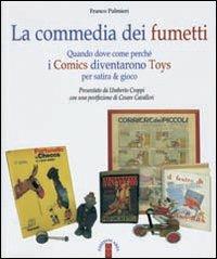 La commedia dei fumetti. Quando dove come perché i Comics diventarono Toys per satira & per gioco. Ediz. illustrata - Franco Palmieri - Libro Ares 2009 | Libraccio.it