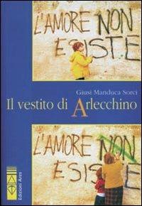 Il vestito di Arlecchino - Giusi Manduca Sorci - Libro Ares 2009 | Libraccio.it