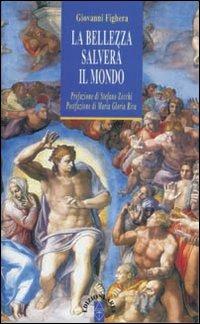 La bellezza salverà il mondo - Giovanni Fighera - Libro Ares 2009, Anima & psiche | Libraccio.it