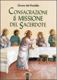 Consacrazione & missione del sacerdote - Alvaro Del Portillo - Libro Ares 1997, Emmaus | Libraccio.it