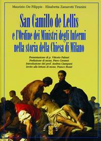 San Camillo de Lellis e l'ordine dei Ministri degli Infermi nella storia della Chiesa di Milano - Maurizio De Filippis, Elisabetta Zanarotti Tiranini - Libro Ares 2010, Profili | Libraccio.it