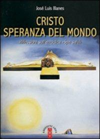 Cristo speranza del mondo. Riflessioni sull'enciclica"Spe salvi" - José Luis Illanes - Libro Ares 2010, Emmaus | Libraccio.it