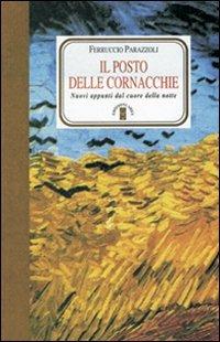 Il posto delle cornacchie. Nuovi appunti dal cuore della notte - Ferruccio Parazzoli - Libro Ares 2010, Faretra | Libraccio.it