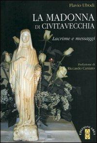 La Madonna di Civitavecchia - Flavio Ubodi - Libro Ares 2010, Smeraldi | Libraccio.it