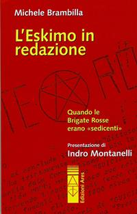 L'eskimo in redazione. Quando le Brigate Rosse erano «sedicenti» - Michele Brambilla - Libro Ares 2010, Sagitta | Libraccio.it