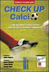 Check up calcio. Come migliorare tecnica e tattica con il metodo dei movimenti fondamentali - Roberto Scandroglio - Libro Ares 2010 | Libraccio.it
