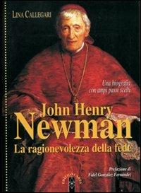 John Henry Newman. La ragionevolezza della fede - Lina Callegari - Libro Ares 2010, Profili | Libraccio.it