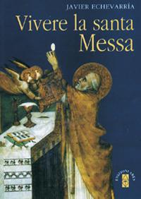 Vivere la Santa Messa - Javier Echeverria - Libro Ares 2010, Emmaus | Libraccio.it