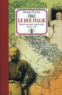 1861. Le due Italie. Identità nazionale, unificazione, guerra civile - Massimo Viglione - Libro Ares 2011, Faretra | Libraccio.it